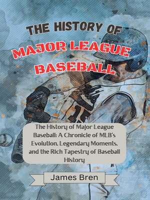 cover image of THE HISTORY OF MAJOR LEAGUE BASEBALL